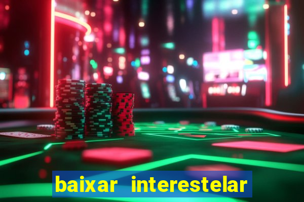 baixar interestelar dublado google drive